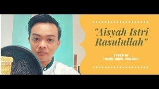 AISYAH ISTRI RASULULLAH - Cover by Faizal Iqbal Project( Video + Lirik)