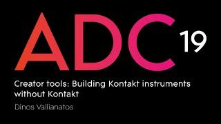 Dinos Vallianatos - Creator tools: Building Kontakt instruments without Kontakt