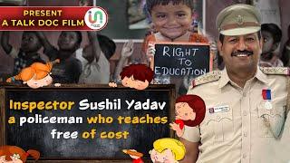 Inspector Sushil Yadav | A policeman who teaches free of cost | Unsung India Foundation