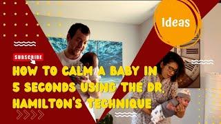 How to Calm a Baby in 5 seconds! (Dr. Hamilton's Technique) | Tips, Ideas | Food Adventures and More