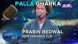 PALLA GHARKA | PRABIN BEDWAL | Coca-Cola Nepal Presents Nepal Idol Season 3 | AP1HD