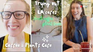 Trying Out LA Cafes! First up: Coffee & Plants (w/Hudson McCarthy)