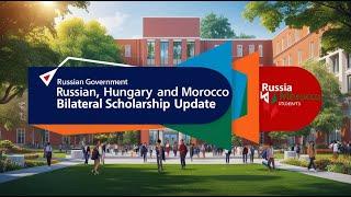 RUSSIAN GOVERNMENT, HUNGARY and MOROCCO BILATERAL SCHOLARSHIP UPDATE.