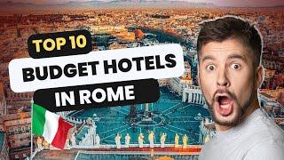 Top 10 Budget Hotels in Rome, Italy | Affordable Stays for Your Italian Vacation