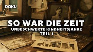 So war die Zeit - Unbeschwerte Kindheitsjahre Teil 1 (Zeitreise Dokumentation, 30er Geschichte Doku)