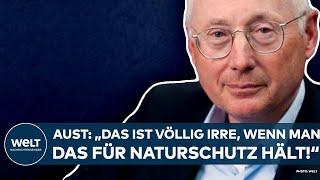 STEFAN AUST: "Das ist völlig irre, wenn man das für Naturschutz hält!"