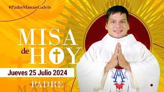 MISA DE HOY Jueves 25 Julio 2024 con el PADRE MARCOS GALVIS