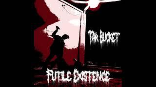 Futile Existence  - Tar Bucket EP