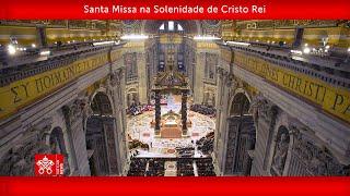 24 de novembro de 2024, Santa Missa na Solenidade de Cristo Rei | Papa Francisco