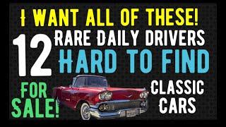 I WANT ALL OF THESE!!!! 12 RARE AND HARD TO FIND CLASSIC CARS DAILY DRIVERS FOR SALE HERE!