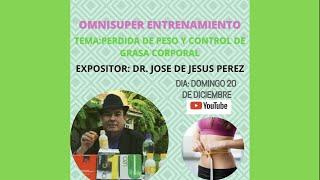 PERDIDA DE PESO Y CONTROL DE GRASA CORPORAL por Dr. Jose De Jesus Perez Distribuidor Independiente