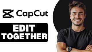 How To Share Your CapCut Project So Others Can Edit On Mobile 2025