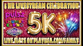 LIVE SLOTS | PLAYUSA.COM/FAMILY | 5K SUBSCRIBER CELEBRATION | 5 HR STREAM