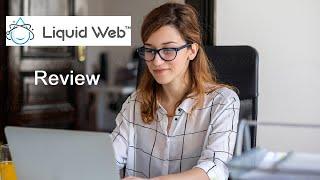 Liquid Web Review | Is Liquid Web the Best Option?