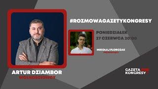 Artur Dziambor Wolnościowcy I #RozmowaGazetyKongresy