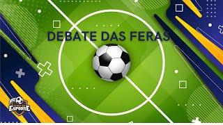 Debate das Feras - BandNews Goiânia/Feras do Esporte - 14/06/2024