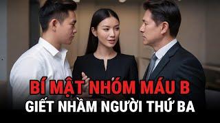 Bí Mật Nhóm Ma'u B - Chồng Giê't Nhầm "Người Thứ Ba" - Kỳ Án Trung Quốc - Giải Mã Bí Ẩn