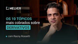 Os 10 tópicos mais cobrados sobre Derivativos - com Raony Rossetti