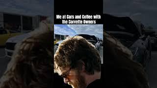 Me at Cars and Coffee with the Corvette owners #Shadowschroeder #carsandcoffee #carguymeme