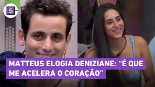 BBB 24: Matteus elogia Deniziane e flerta com a sister antes da festa