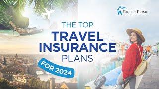 The Top Travel Insurance Plans for 2024