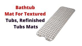 Best 5 Bathtub Mat For Textured Tubs, Refinished Tubs Mats