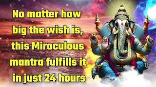 No matter how big the wish is, this Miraculous mantra fulfills it in just 24 hours