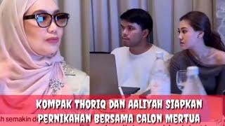 Sibuk Thoriq dan Aaliyah Siapkan Pernikahan Bersama Calon Mertua@Lisazubaidi