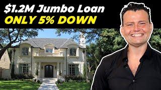 $1.2M Jumbo Loan with 5% Down and NO PMI