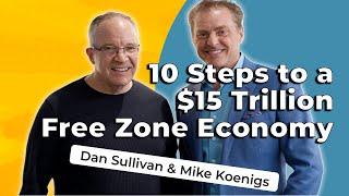 10 Step $15 Trillion Free Zone Economy with Dan Sullivan