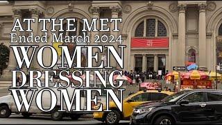 At the Metropolitan Museum of Art: Women Dressing Women (Ended March 2024)