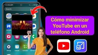 Cómo minimizar YouTube en un teléfono Android (novedad en 2025) | Minimizar videos de YouTube