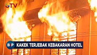 Hotel di Tebingtinggi Terbakar, Kakek 75 Tahun Terjebak dalam Kobaran Api - BIP 20/05