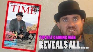 Top Hat Gaming Man Reveals All.....