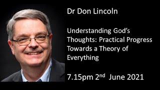 Understanding Gods Thoughts - Dr Don Lincoln - Havering Astronomical Society and Flamsteed Society