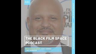 S1 EP2 Paul Garnes (Tips on Line Producing) - The Black Film Space Podcast