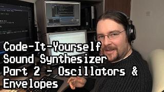 Code-It-Yourself! Sound Synthesizer #2 - Oscillators & Envelopes