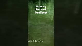 mancing diganggu kuntilanak #mancing #mancingikan #hantu #kuntilanak