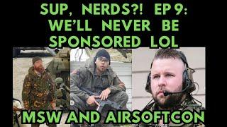 Sup, Nerds?! EP 9: We'll NEVER be sponsored lul