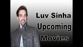 Luv Sinha Upcoming Movie 2018