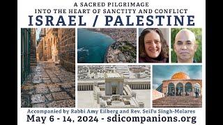 A Sacred Pilgrimage into the Heart of Sanctity and Conflict – Israel and Palestine – May 2024