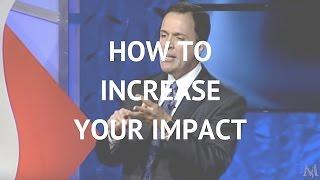 How to Increase Your Impact | Mark Sanborn Leadership Speaker