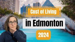 Cost of Living in Edmonton Alberta 2024 | Housing, Utilities, Food, and More