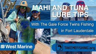 Mahi & Tuna Rig & Lure Fishing Tips w/ Gale Force Twins in Ft. Lauderdale- Women Wave Maker Series