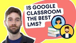 Is Google Classroom the best LMS for business? Pro v. Cons