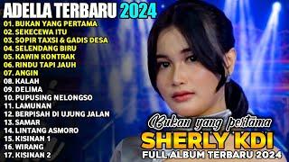 BUKAN YANG PERTAMA - SEKECEWA ITU  - DIFARINA INDRA - ADELLA FULL ALBUM TERBARU 2024