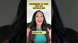 Trademark to Save Money on Google Ads