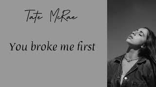 Tate McRae - you broke me first (lyric)