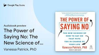 The Power of Saying No: The New Science of How… by Vanessa Patrick, PhD · Audiobook preview