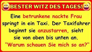  BESTER WITZ DES TAGES! Eine betrunkene nackte Frau springt in ein Taxi...